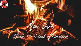 Code-X After Dark: Episode 12: A Lack of Firestorm