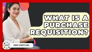 What Is A Purchase Requisition? - Admin Career Guide