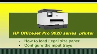 HP OfficeJet Pro 9010|9015|9018|9025|9028|9020: загрузка бумаги формата Legal и настройка входных...