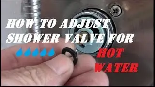 ADJUST HOT WATER for SHOWER VALVE