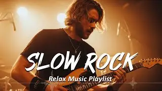 Best Slow Rock Ballads Ever 🎶 Classic Rock Love Songs to Heal Your Soul🔥