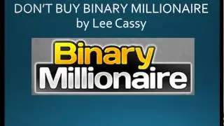 DON&rsquo;T BUY Binary Millionaire by Lee Cassy - Binary Millionaire VIDEO REVIEW Binary Options