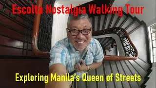 Escolta Nostalgia Walking Tour. Exploring Manila's Queen of Streets