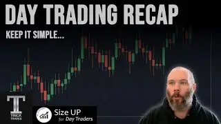 Day Trading Recap, Keep It Simple