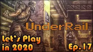 UNDERRAIL Let's Play in 2020: Episode 17 [Blind Playthrough][Back to SGS Compound! 🏛🐀💀]