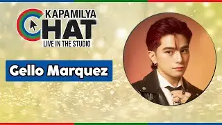 Gello Marquez | Kapamilya Chat