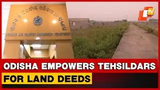 Odisha Government Empowers Tehsildars To Approve Mutation Of Old Land Deeds