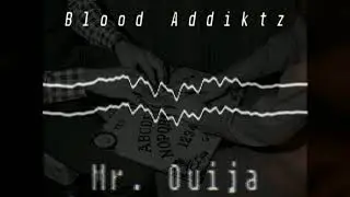 Blood Addiktz - Mr.Ouija ( Official Audio ) Prod.Alchemy Beats