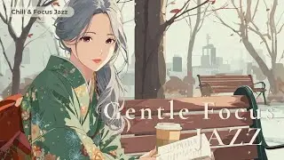 【🌿Playlist☕】 Gentle Focus Jazz – A Soft Reset for Friday　週末に整える、静かな集中BGM