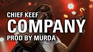 Chief Keef - Company [Prod by Murda Beatz]