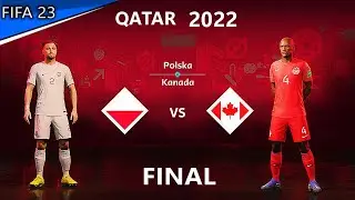 POLSKA - KANADA QATAR 2022 FINAŁ / FIFA 23