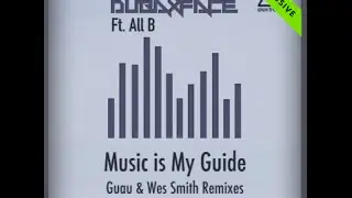 Wes Smith's Califunkya Remix of Music Is My Guide Feat. All B by DubAxFace [Clip]