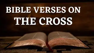 BIBLE VERSES ON THE CROSS