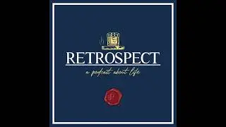Savoring The Moment - Ian&rsquo;s Throwback Episode | Retrospect Ep.208