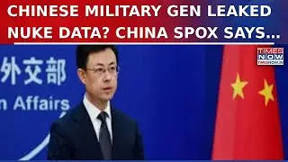China Reacts To Wall Street Journal Report, Dodges Question On 'Nuclear Data Leak To US', Watch!
