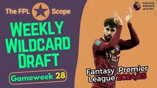 GW28, Weekly Wildcard Draft: City Edition | The FPL Scope | Fantasy Premier League Tips 2024/25
