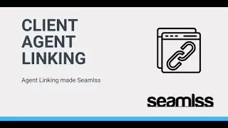 Seamlss Client Agent Linking: Simplifying Client Linking Process
