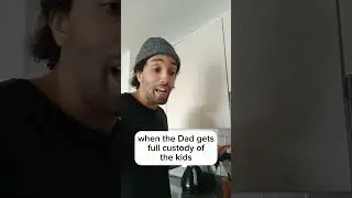 when the Dad gets full custody of the kids