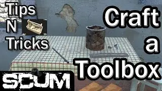 Scum Tips N Tricks - Crafting a Toolbox