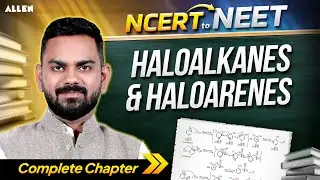 Haloalkanes & Haloarenes NCERT Lines | Haloalkanes & Haloarenes Complete Chapter NEET Chemistry