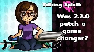 Talking Splat! - Was 2.2.0 Patch A Game Changer?