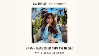 Tim Roddy The Podcast #7 - Manifesting Your Dream Life: Lindsay Adkinson