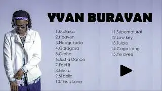 Indirimbo 15 za Yvan Buravan 2022 Zabiciye bigacika