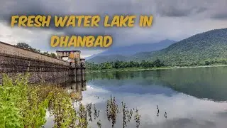 Topchanchi Lake || Fresh Water Lake in Dhanbad || Jharkhand