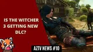 The Witcher 3 DLC Rumors | AZTV News #10