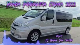 Rumba Portuguesa Cigana 2022 - Remix Dj Bryan Con Salero