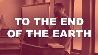 To the End of the Earth: The Apostle Paul Preaches in Rome (Acts 28:16-31)