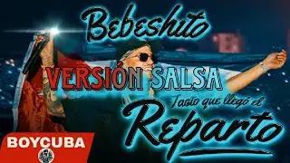 TACTO QUE LLEGÓ EL REPARTO - BEBESHITO VERSION SALSA #2 ( #salsa #repaton #cubaton  #cubamusic )