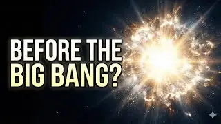 What Happened Before the Big Bang? | Origin of the Universe Explained