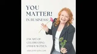 E58 The Art of Celebrating Other Women's Success