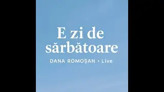 Dana Romoșan &ndash; E zi de sărbătoare | C&acirc;ntec creștin live