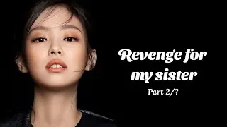 jenlisa ff oneshot | Revenge for my sister | Part 2/? - I am waiting for you