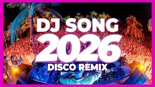 DJ SONG 2026 &ndash; Party Music & Disco Remix | Nonstop New Songs