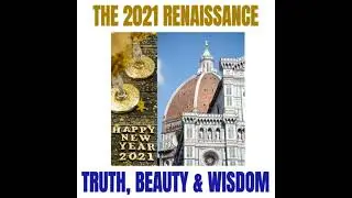 The 2021 Renaissance of Ideas - Truth, Beauty and Wisdom: Happy New Year! Leadership Series, Epis...