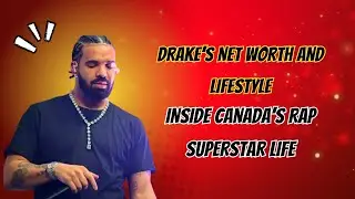 Drake Net Worth Explained | Luxury Lifestyle of Canada&rsquo;s Rap King