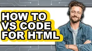 How to Vs Code for Html - Which Is Better?