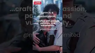 Love's Masterpiece: The Art of Passion, Patience, and Vulnerability #shorts