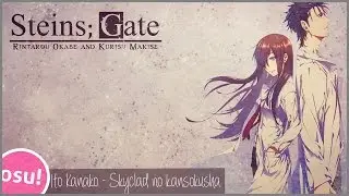 [Osu!] Steins;gate - Skyclad no kansokusha (Guy's insane)