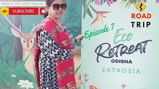 Satkosia Eco Retreat | offbeat Odisha | Road trip Episode 7