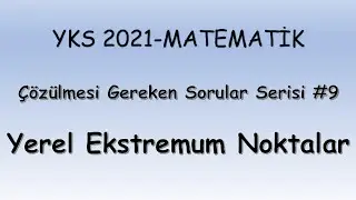 YKS  ÇÖZÜLMESİ GEREKEN SORULAR SERİSİ 9 YEREL EKSTREMUM NOKTALAR | TYT - AYT Matematik 2021