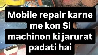 Mobile Repair karne ke liye kuch important machine hoti hai Check in discription 