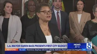 L.A. Mayor Karen Bass presents first city budget