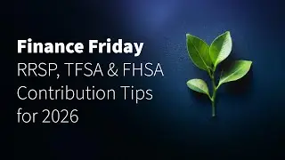 RRSP, TFSA & FHSA Contribution Tips for 2026 | Finance Friday
