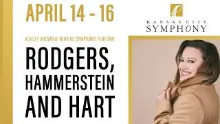 Kansas City Symphony presents the music of Rodgers, Hammerstein & Hart, Friday-Sunday, April 14-16