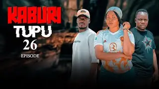 KABURI TUPU  Episode  (26) #adventurefilms #kakoso 