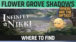 Infinity Nikki - Flower Grove Shadows - Where Are the Gifties?